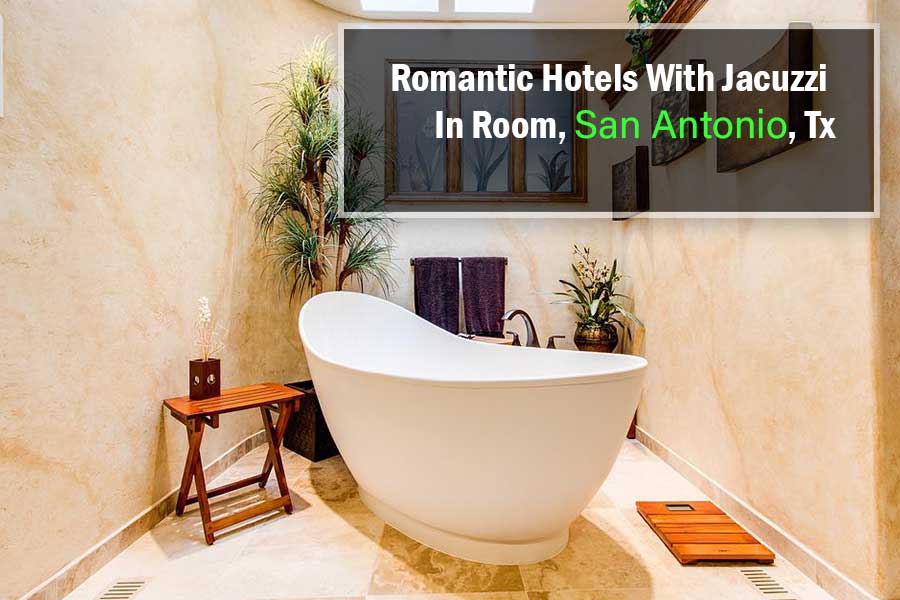 Hotels with Jacuzzi in Room San Antonio Tx