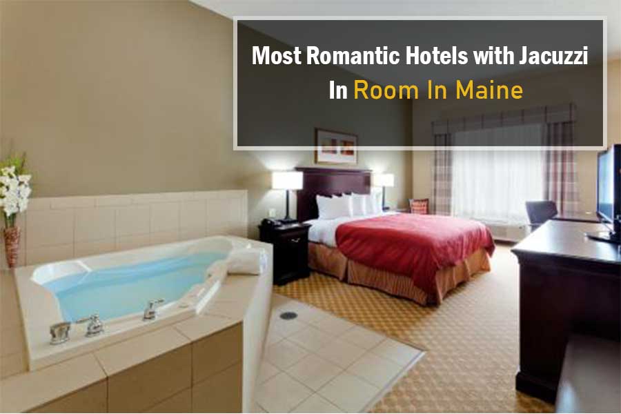Most Romantic Hotels with Jacuzzi in Room in Maine
