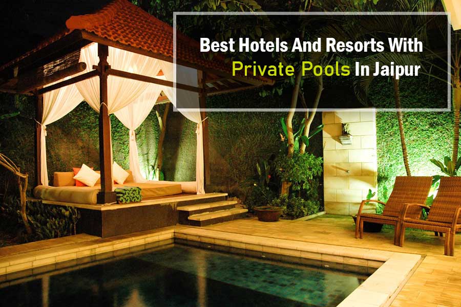 Hotels and Resorts with Private Pool in Jaipur