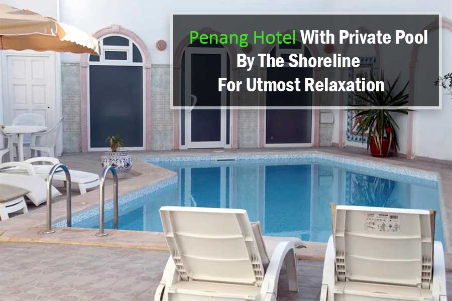 Penang Hotel with Private Pool